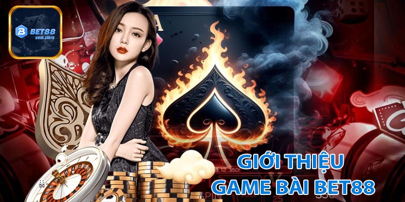 Giới thiệu đôi nét về game bài bet88