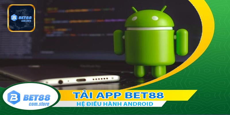 Hướng dẫn tri tiết tải app bet88 cho hệ điều hành Android