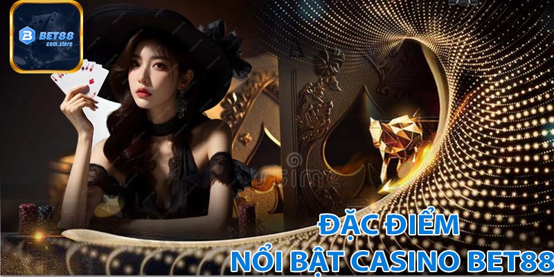 Sự nổi bật của casino bet88