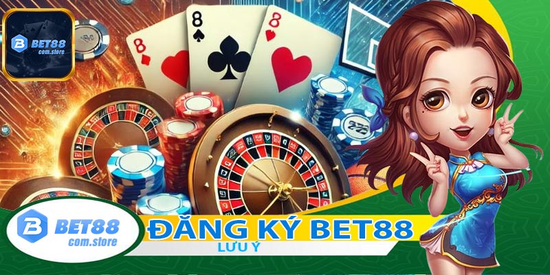 Những lưu ý quan trọng khi đăng ký tài khoản tại bet88