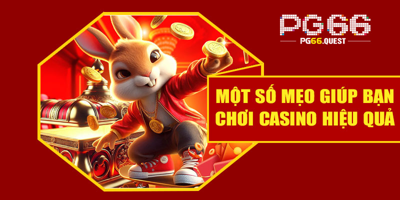Một số mẹo giúp bạn chơi Casino hiệu quả tại PG66